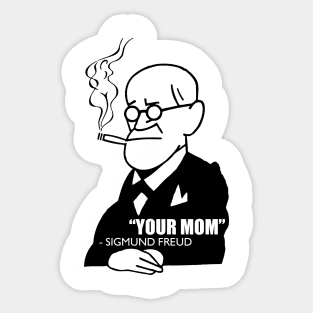 "Your Mom" - Sigmund Freud Sticker